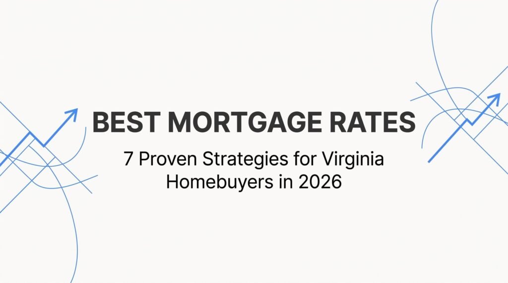 7 Proven Strategies to Secure the Best Mortgage Rates in Virginia (2026)