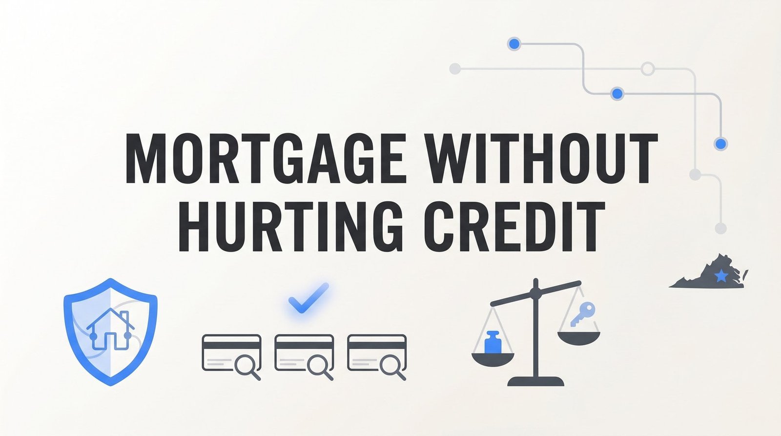 How to Shop for a Mortgage Without Hurting Your Credit: A Step-by-Step Guide for Virginia Homebuyers