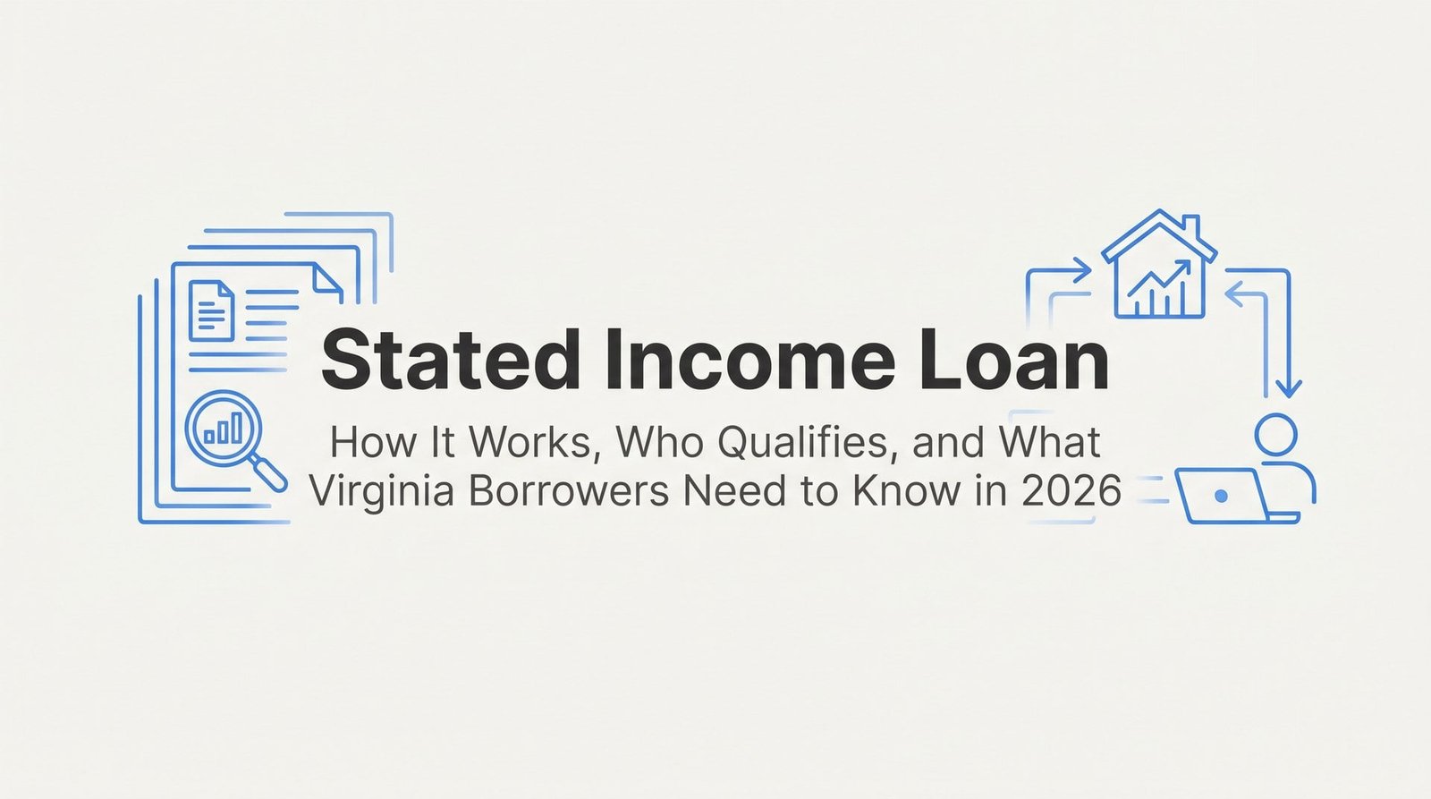 Stated Income Loan: How It Works, Who Qualifies, and What Virginia Borrowers Need to Know in 2026