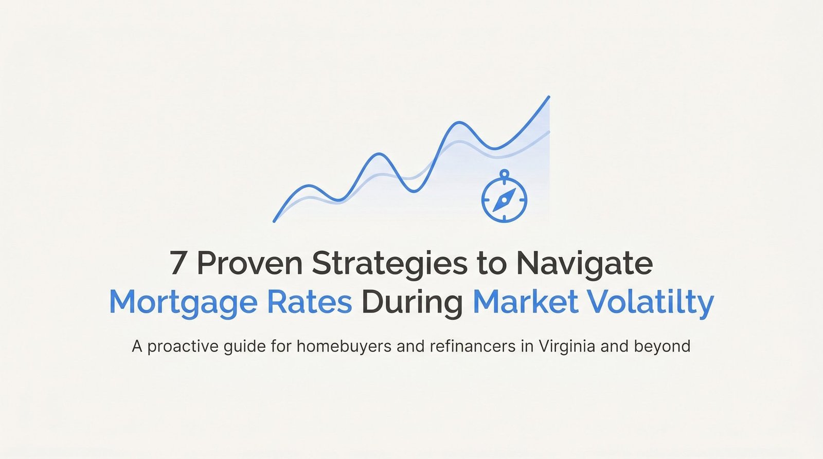 7 Proven Strategies to Navigate Mortgage Rates During Market Volatility