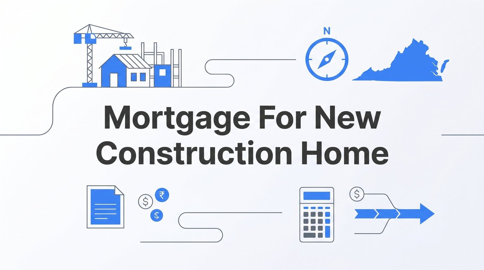 How to Get a Mortgage for a New Construction Home: Step-by-Step Guide for Virginia Buyers