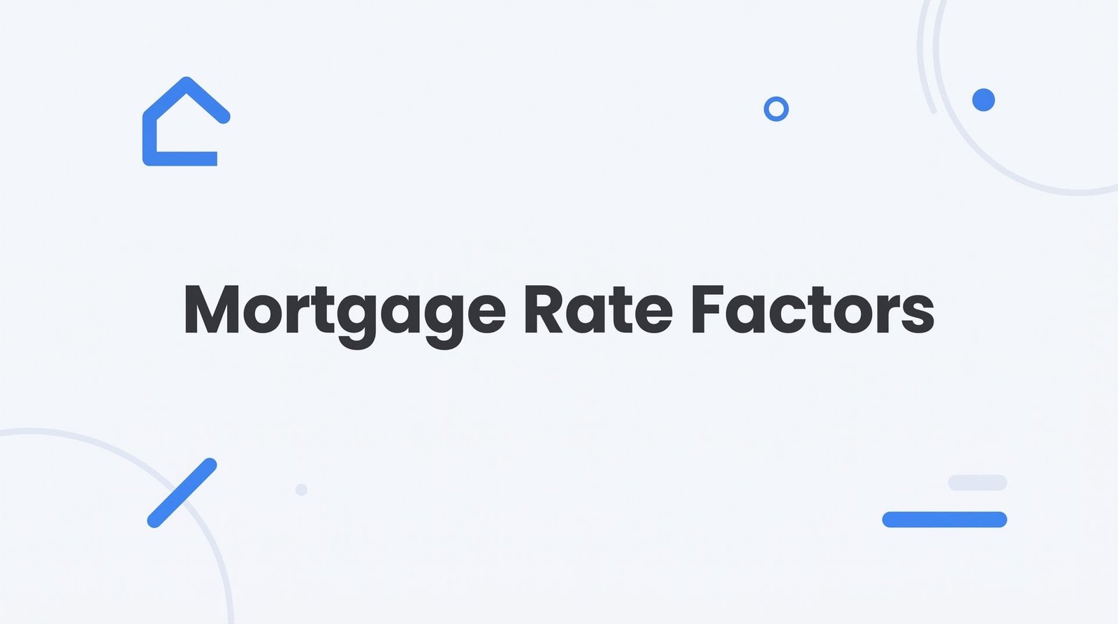 Mortgage Rate Factors Explained: What Drives Your Rate in Virginia (and How to Get a Better One)